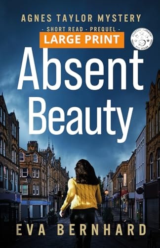 Absent Beauty - Large Print Edition - Cozy Small Town Mystery Novella Agnes Taylor Mystery - Short Read - Prequel