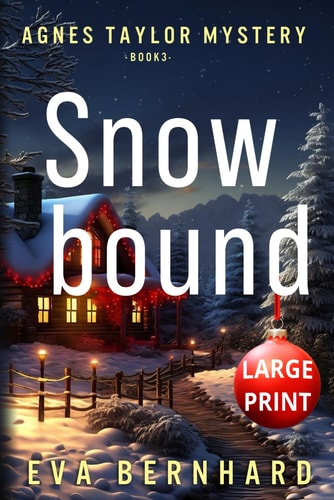 Snowbound - Large Print - A Holiday Mystery Agnes Taylor Mystery - Book 3