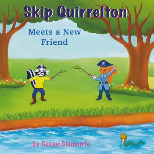 Skip Quirrelton Meets A New Friend A Book about Diversity and Inclusion, Friendship and Courage