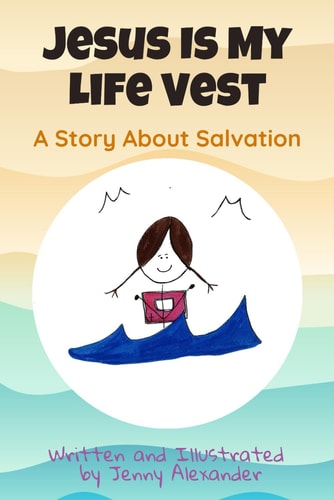 Jesus Is My Life Vest A Story About Salvation