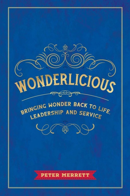 Wonderlicious: Bringing Wonder Back to Life, Leadership, and Service