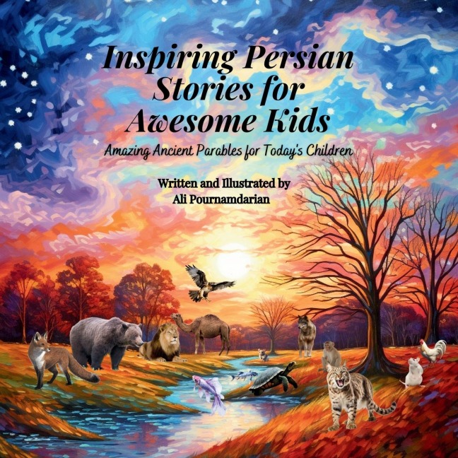 Inspiring Persian Stories for Awesome Kids: Amazing Ancient Parables for Todays Children
