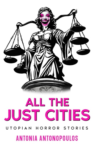 All the Just Cities Utopian Horror Stories
