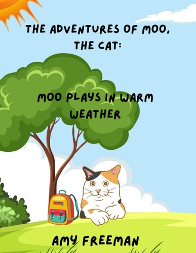 The Adventures of Moo, The Cat Moo Plays In Warm Weather