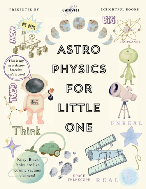 Astrophysics For Little One: Journey Of Riley[Colorful, Engaging Illustartion, With Proper Parent Notes!]