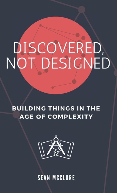 DISCOVERED, NOT DESIGNED
