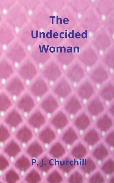 The Undecided Woman: Romance Fiction