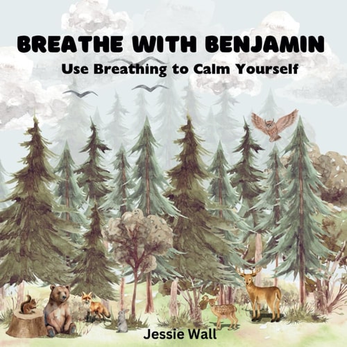 Breathe with Benjamin Use Breathing to Calm Yourself