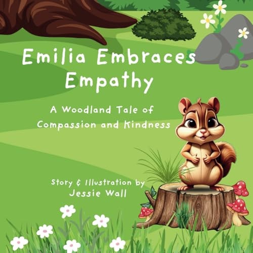 Emilia Embraces Empathy A Woodland Tale of Compassion and Kindness