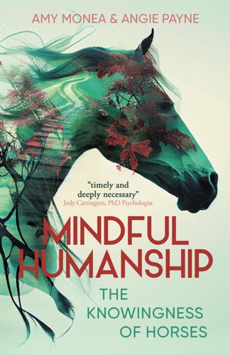 Mindful Humanship The Knowingness of Horses