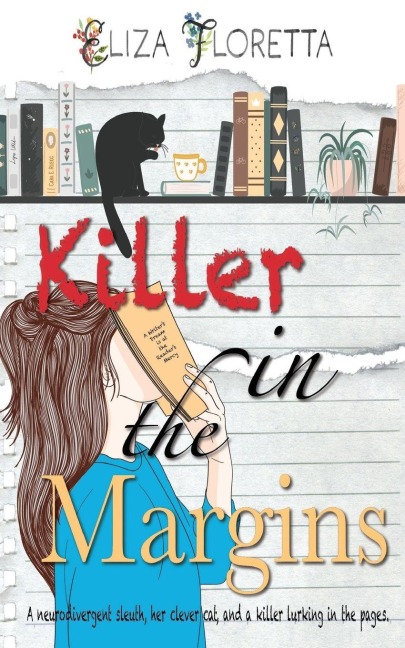 Killer in the Margins: A Neurodivergent Sleuth, Her Clever Cat, and A Killer Lurking in the Pages