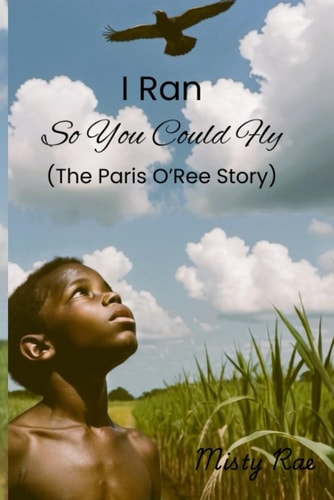 I Ran So You Could Fly The Paris O'Ree Story