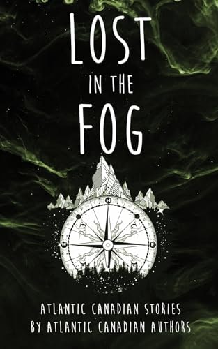 Lost in the Fog Atlantic Canadian Stories by Atlantic Canadian Authors