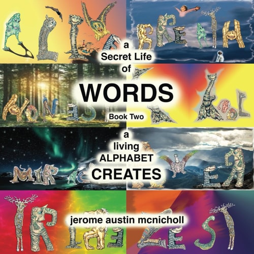 A Secret Life of Words Book Two: A Living Alphabet Creates