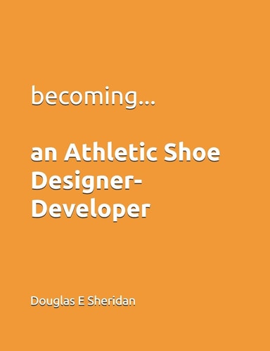Becoming... an Athletic Shoe Designer- Developer