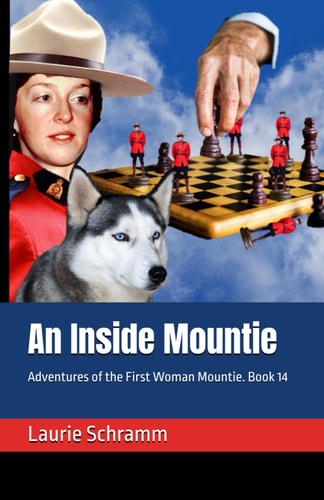 An Inside Mountie Adventures of the First Woman Mountie. Book 14