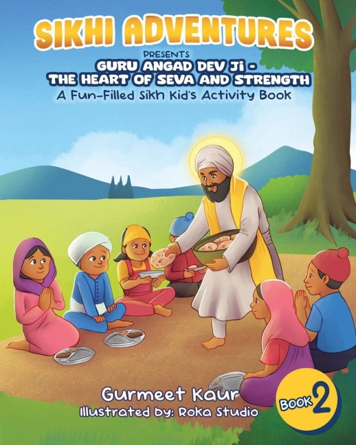 Guru Angad Dev Ji - The Heart of Seva and Strength: A Fun-Filled Sikh Kids Activity Book