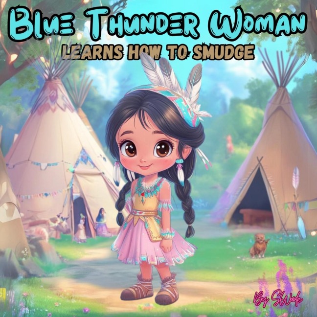 Blue Thunder Woman: Learns How to Smudge