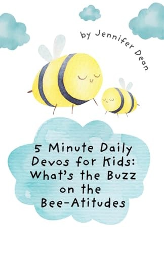 5 Minute Daily Devos for Kids What's the Buzz on the Bee-Atitudes?
