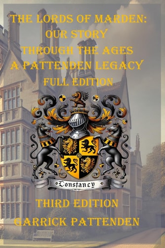 The Lords of Marden Our Story Through the Ages: A Pattenden Legacy, Full Edition (Third Edition)
