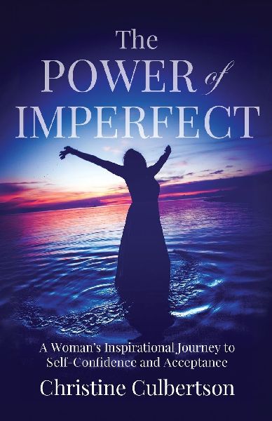 The Power of Imperfect: A Womans Inspirational Journey to Self-Confidence and Acceptance