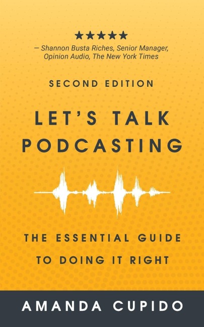 Lets Talk Podcasting: The Essential Guide to Doing it Right