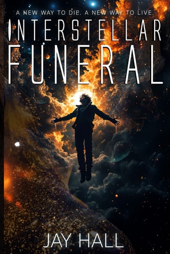 Interstellar Funeral A New Way to Die. a New Way to Live