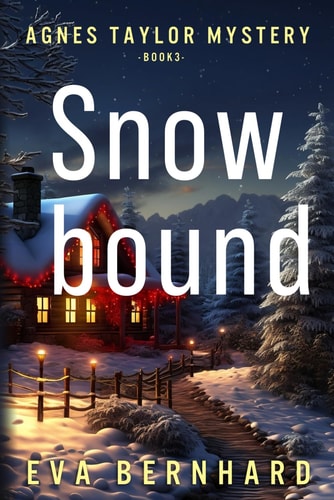 Snowbound - A Holiday Mystery Agnes Taylor Mystery - Book 3