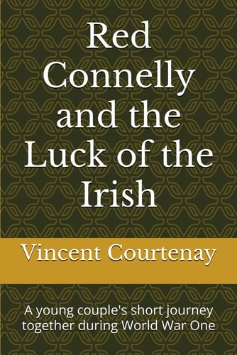 Red Connelly and the Luck of the Irish A Young Couple's Short Journey Together During World War One