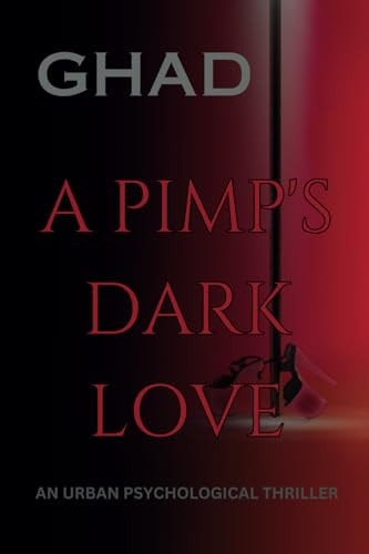 A Pimp's Dark Love An Urban Psychological Thriller