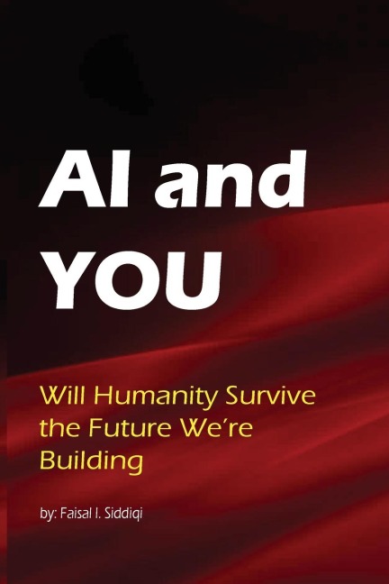 AI & You: WILL HUMANITY SURVIVE  THE FUTURE WE'RE BUILDING
