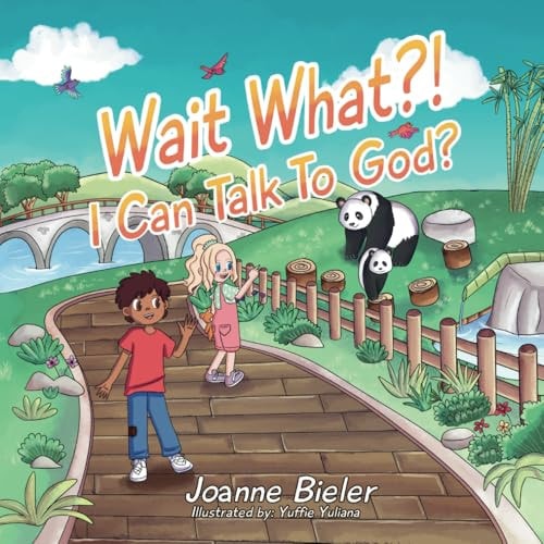 Wait What?! I Can Talk To God? Teaching Children About God's Power, Jesus' Friendship and Conversational Prayer