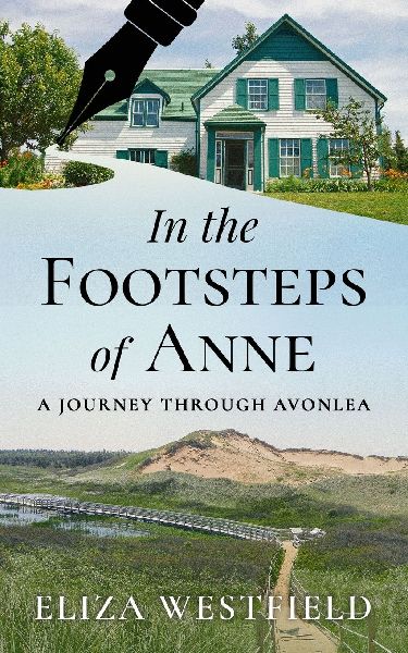 In the Footsteps of Anne: A Journey Through Avonlea