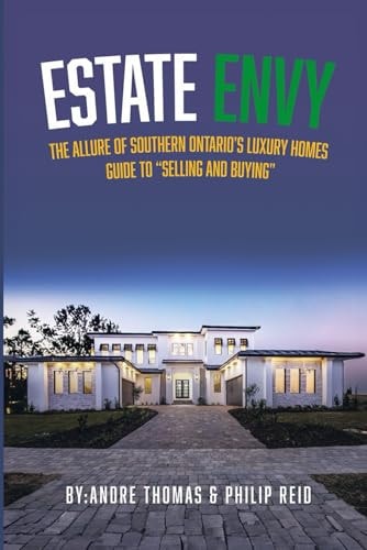Estate Envy The Allure of Southern Ontario's Luxury Homes SELLING/BUYING