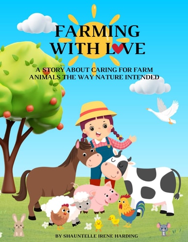 Farming With Love A Story About Caring For Farm Animals The Way Nature Intended