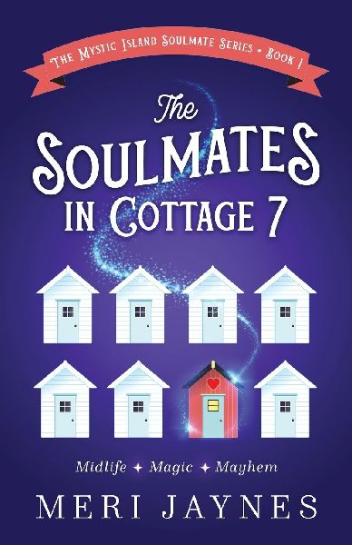 The Soulmates in Cottage 7: Midlife. Magic. Mayhem