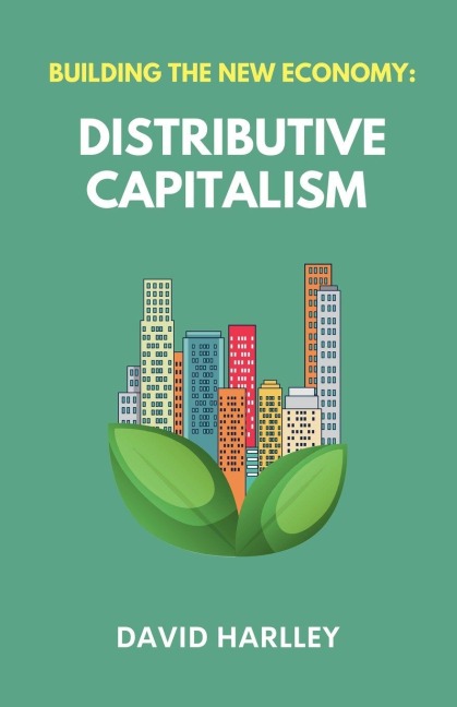Building The New Economy: Distributive Capitalism