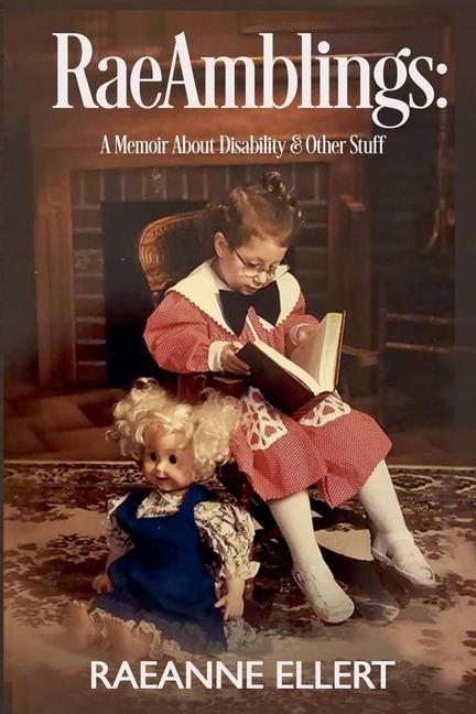 RaeAmblings: A Memoir About Disability & Other Stuff