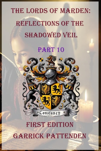 The Lords of Marden Reflections of the Shadowed Veil Part - 10