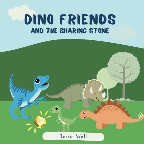 Dino Friends and the Sharing Stone A Story about Friendship and Sharing