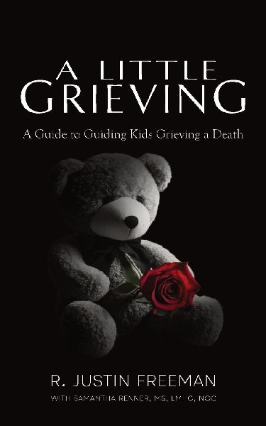 A Little Grieving: A Guide to Guiding Kids Grieving a Death