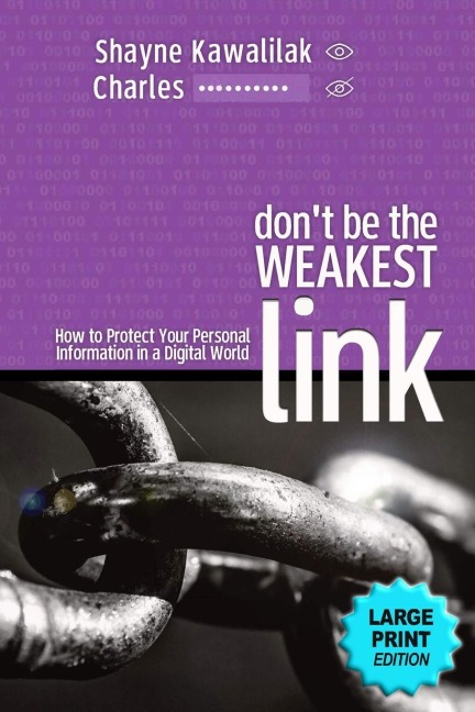 Dont Be the Weakest Link: How to Protect Your Personal Information in a Digital World