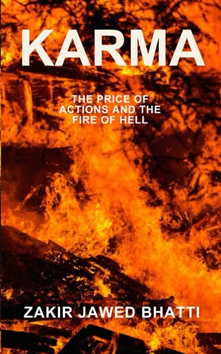 Karma The Price of Actions and the Fire of Hell A Tale of Love, Vengeance, and the Unavoidable Cycle of Consequences