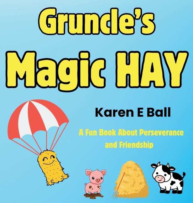 GRUNCLES MAGIC HAY: A Fun Book About Perseverance and Friendship