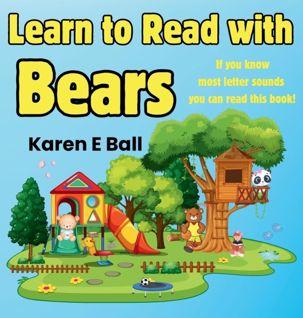 LEARN TO READ WITH BEARS: If You Know Most Letter Sounds You Can Read This Book