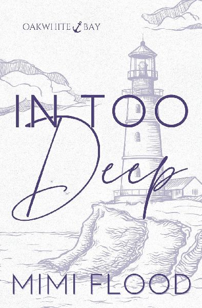 In Too Deep: Oakwhite Bay Book 2