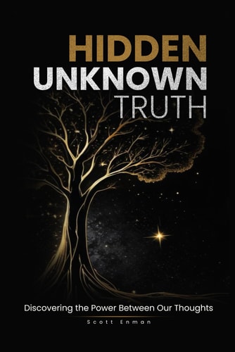 Hidden Unknown Truth Discovering The Power Between Our Thoughts