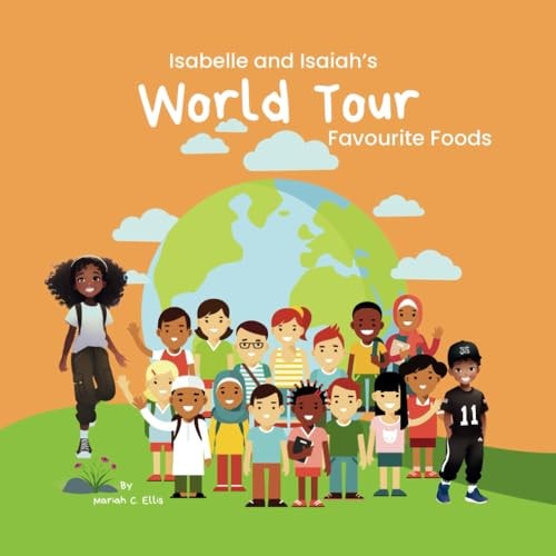 Isabelle and Isaiah's World Tour Favourite Foods, Learning Books, Fun Adventures