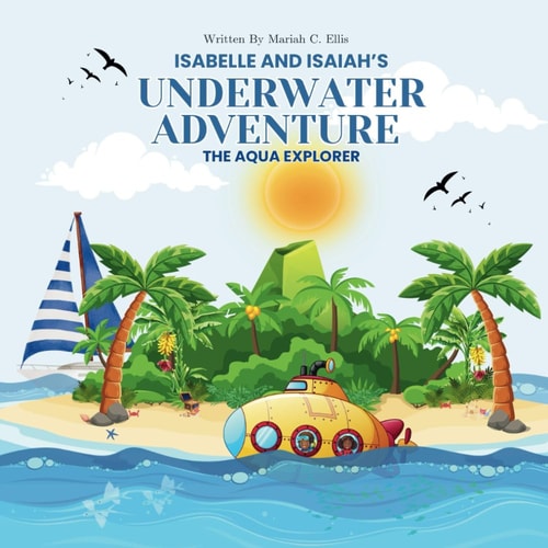 Isabelle and Isaiah's Underwater Adventure And The Aqua Explorer