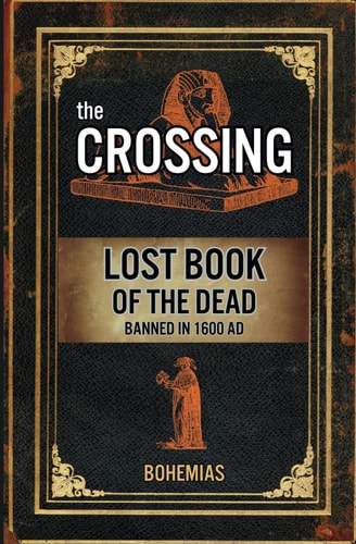 The Crossing Lost Book of the Dead (Banned in 1600 AD)
